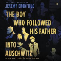 The Boy Who Followed His Father into Auschwitz by Dronfield, Jeremy